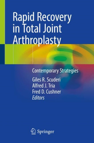 Rapid Recovery in Total Joint Arthroplasty : Contemporary Strategies