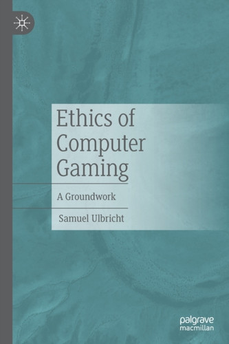 Ethics of Computer Gaming: A Groundwork
