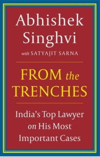 From The Trenches : : IndiaS Top Lawyer On His Most Important Cases