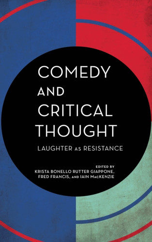 Comedy and Critical Thought : Laughter as Resistance