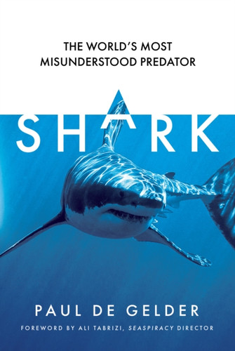 Shark: The World’s Most Misunderstood Predator