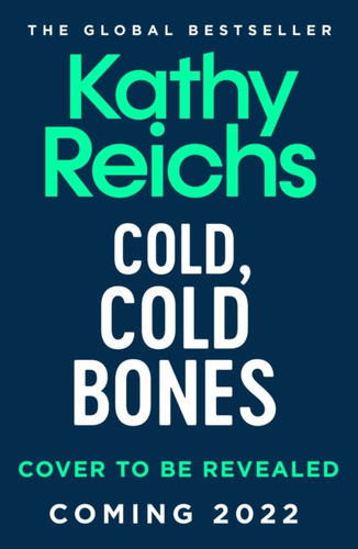 Cold, Cold Bones : The brand new Temperance Brennan thriller