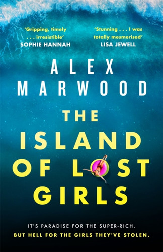 The Island of Lost Girls : A gripping thriller about extreme wealth, lost girls and dark secrets