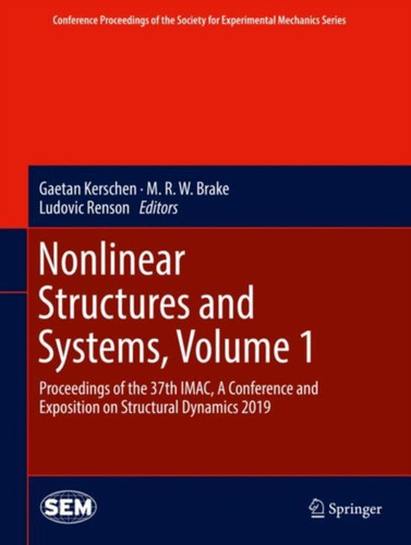 Nonlinear Structures and Systems, Volume 1 : Proceedings of the 37th IMAC, A Conference and Exposition on Structural Dynamics 2019