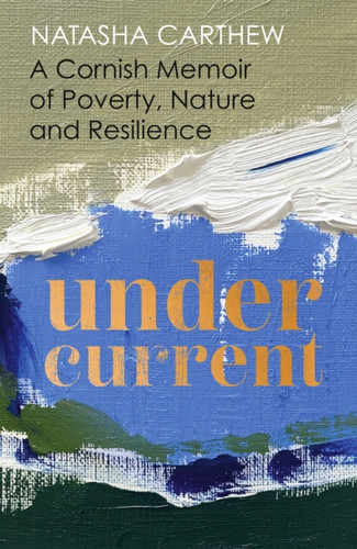 Undercurrent: A Cornish memoir of poverty and resilience, shortlisted for the Nero Book Awards 2023