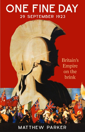 One Fine Day : Britain's Empire on the Brink