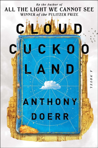 Cloud Cuckoo Land: A Novel
