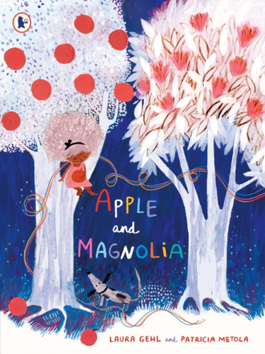 Apple and Magnolia: A story of a little girl's hope and the magic of nature, for ages 3-7