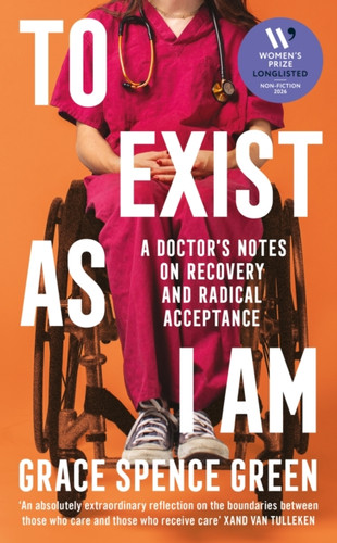 To Exist As I Am: A Doctor's Notes on Recovery and Radical Acceptance