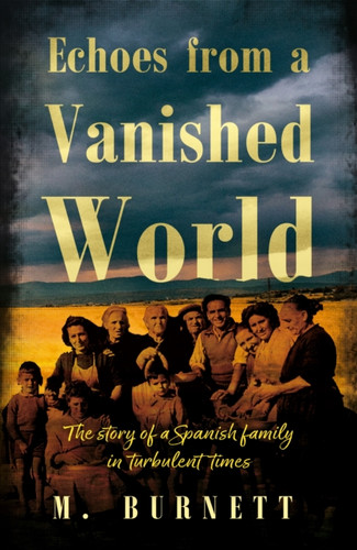 Echoes from a Vanished World: The story of a Spanish family in turbulent times
