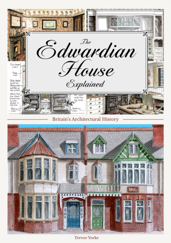 The Edwardian House Explained: A Brief History of British Architecture from 1900-1914