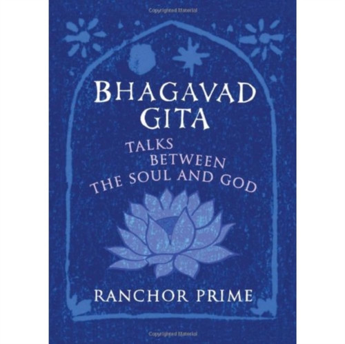 Bhagavad Gita: Talks Between the Soul and God