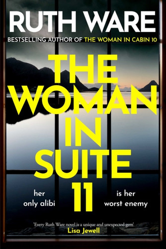 The Woman in Suite 11: The gripping follow-up to multi-million bestselling author Ruth Ware's The Woman in Cabin 10 – now a Netflix film, starring Keira Knightley.