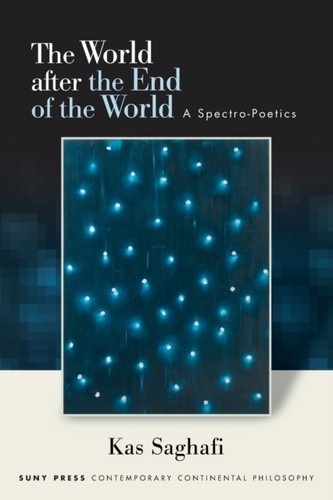 The World after the End of the World: A Spectro-Poetics