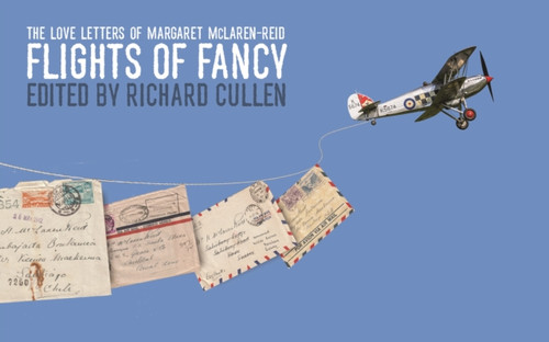 Flights of Fancy: The Love Letters of Margaret McLaren-Reid