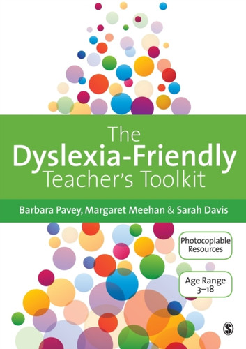 The Dyslexia-Friendly Teacher's Toolkit: Strategies for Teaching Students 3-18