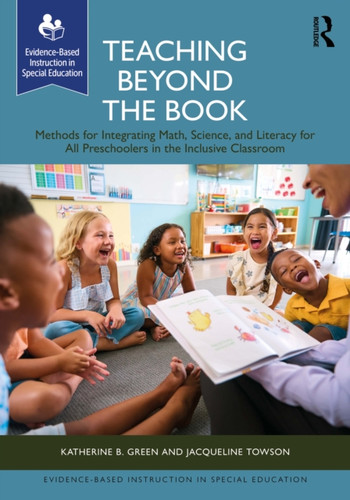 Teaching Beyond the Book: Methods for Integrating Math, Science, and Literacy for All Preschoolers in the Inclusive Classroom