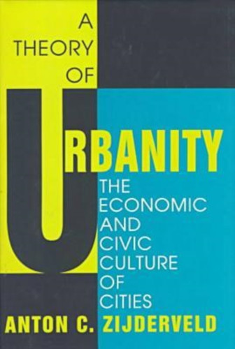 A Theory of Urbanity: The Economic and Civic Culture of Cities