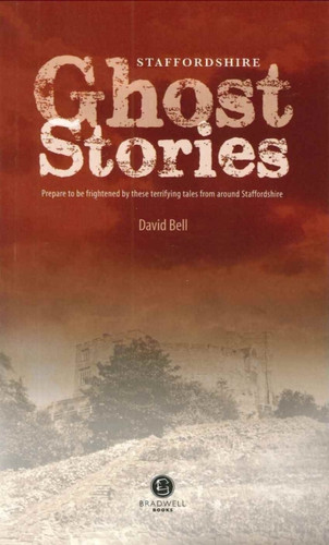 Staffordshire Ghost Stories: Shiver Your Way Around Strafforshire