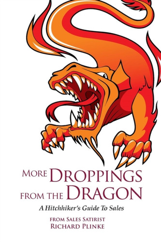 More Droppings from the Dragon: A Hitchhiker's Guide To Sales