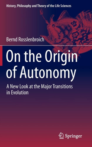 On the Origin of Autonomy: A New Look at the Major Transitions in Evolution