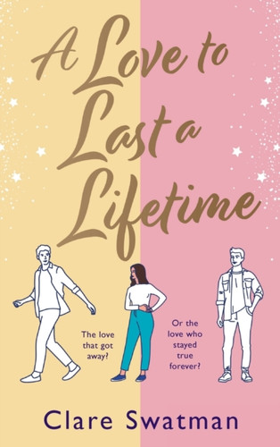 A Love to Last a Lifetime: The epic love story from Clare Swatman, author of Before We Grow Old