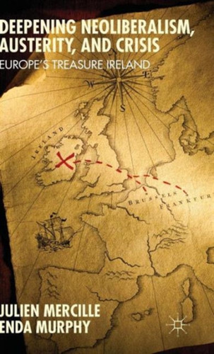 Deepening Neoliberalism, Austerity, and Crisis: Europe’s Treasure Ireland