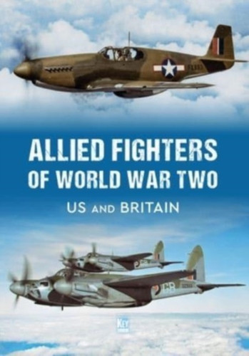 Allied Fighters of World War Two: US and Britain