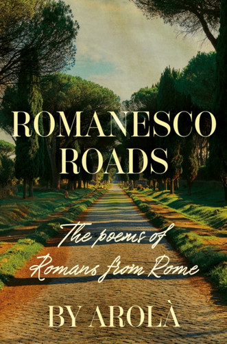 Romanesco Roads: The poems of Romans from Rome