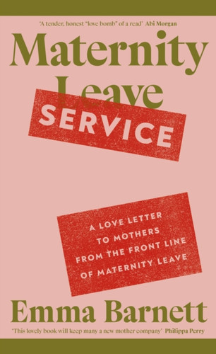 Maternity Service: A Love Letter to Mothers from the Front Line of Maternity Leave