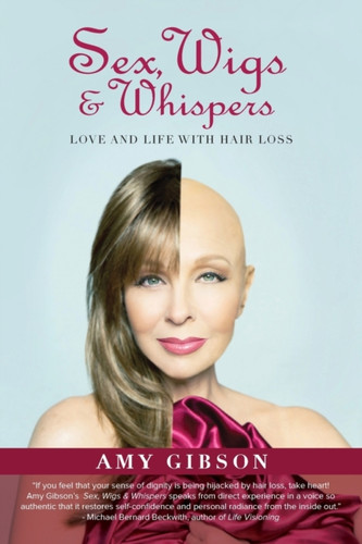 Sex, Wigs & Whispers: Love and Life with Hair Loss