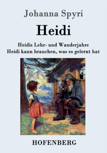 Heidis Lehr- und Wanderjahre / Heidi kann brauchen, was es gelernt hat: Beide Bande in einem Buch