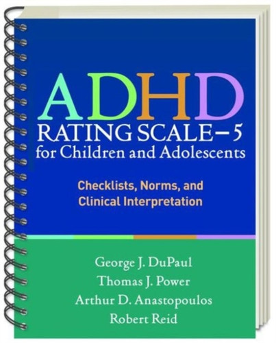 ADHD Rating Scalea€”5 for Children and Adolescents, Revised Edition, (Wire-Bound Paperback): Checklists, Norms, and Clinical Interpretation