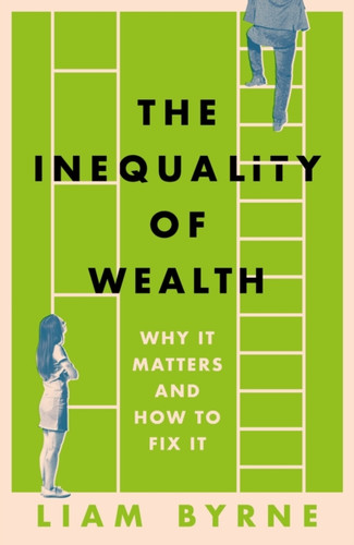 The Inequality of Wealth: Why it Matters and How to Fix it