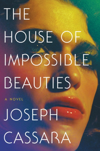 House of Impossible Beauties: A Novel