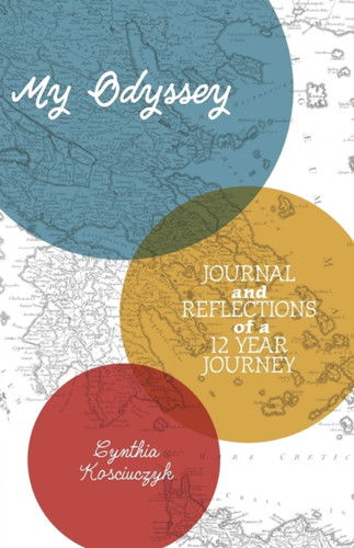 My Odyssey: Journal and reflections of a 12 year Journey