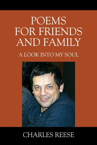Poems for Friends and Family: A look into my soul