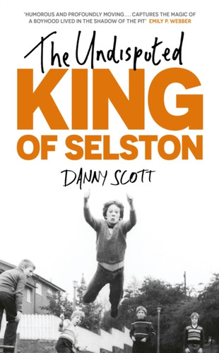 The Undisputed King of Selston: ‘Captivating and deeply moving’ Richard Coles