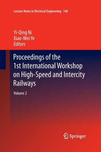 Proceedings of the 1st International Workshop on High-Speed and Intercity Railways: Volume 2