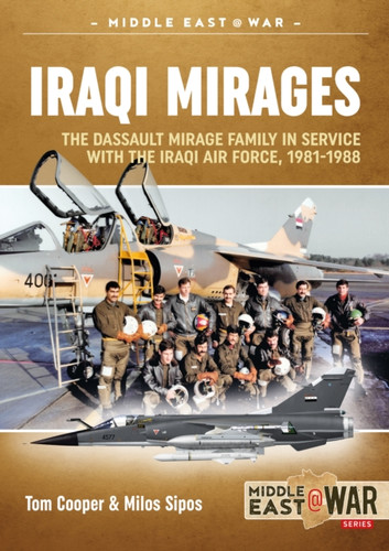 Iraqi Mirages: Mirage F.1 in Service with Iraqi Air Force, 1981-2003