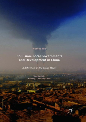 Collusion, Local Governments and Development in China: A Reflection on the China Model