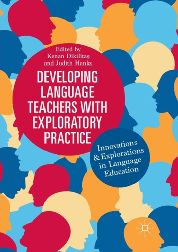 Developing Language Teachers with Exploratory Practice: Innovations and Explorations in Language Education