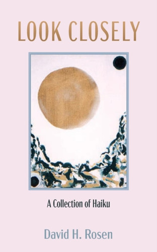 Look Closely: A Collection of Haiku