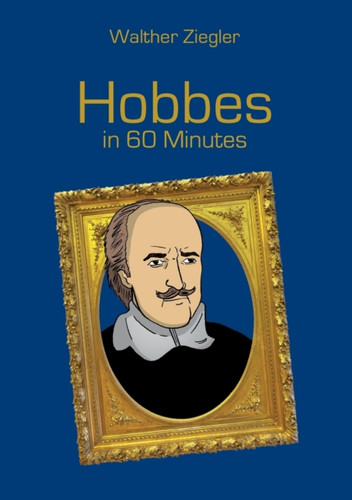Hobbes in 60 Minutes: Great Thinkers in 60 Minutes