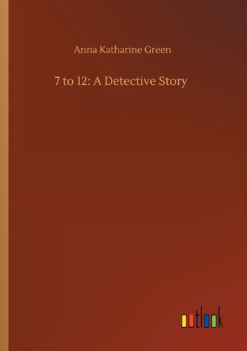 7 to 12: A Detective Story