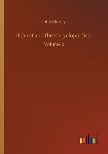 Diderot and the Encyclopædists: Volume 2