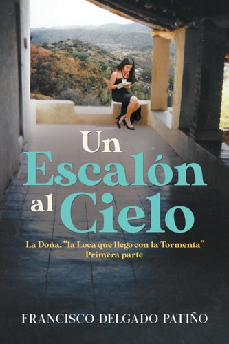 Un Escal?n al Cielo: La Do?a, "la Loca que llego con la Tormenta" Primera parte