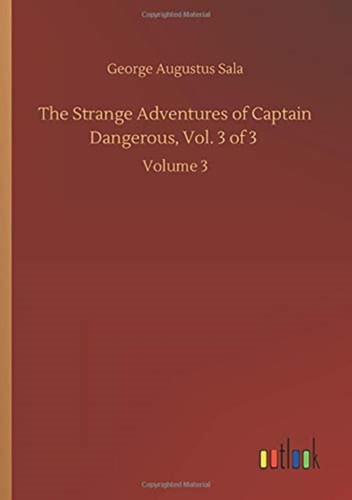 The Strange Adventures of Captain Dangerous, Vol. 3 of 3: Volume 3