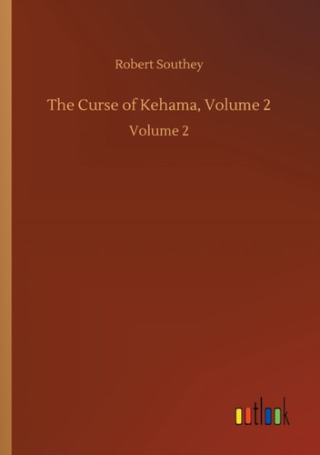 The Curse of Kehama, Volume 2: Volume 2