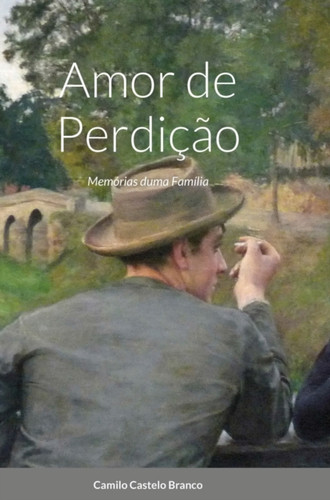 Amor de Perdicao: Memorias duma Familia